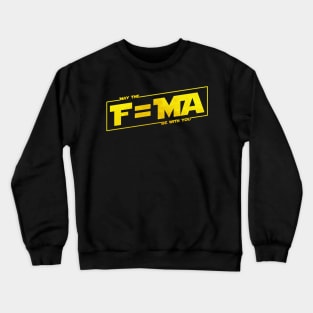 May the F=MA be with You Crewneck Sweatshirt